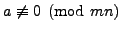 $ a\not\equiv 0\pmod{mn}$