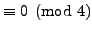 $\displaystyle \equiv 0\pmod{4}$