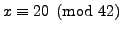 $ x\equiv 20\pmod{42}$