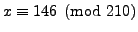 $ x\equiv 146\pmod{210}$