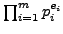 $ \prod_{i=1}^m p_i^{e_i}$
