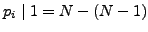 $ p_i\mid{} 1=N-(N-1)$