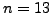 $ n=13$
