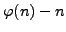 $\displaystyle \varphi (n)-n$