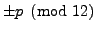 $ \pm p\pmod{12}$