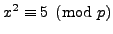 $ x^2\equiv 5\pmod{p}$