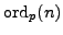 $ \ord _p(n)$