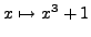 $ x\mapsto x^3+1$