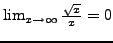 $ \lim_{x\rightarrow \infty}\frac{\sqrt{x}}{x} = 0$