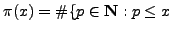 $\displaystyle \pi(x) = \char93 \{p\in \mathbb {N}: p \leq x$