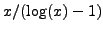 $\displaystyle x/(\log(x)-1)$