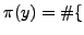 $ \pi(y) = \char93 \{$