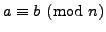 $ a\equiv b\pmod{n}$