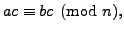 $\displaystyle ac\equiv bc\pmod{n},
$