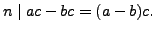 $\displaystyle n \mid ac - bc = (a-b)c.
$