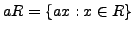 $ aR = \{ax : x \in R\}$