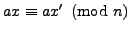 $ ax\equiv ax'\pmod{n}$