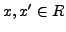 $ x, x'\in R$
