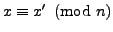 $ x\equiv {}x'\pmod{n}$