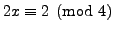 $ 2x\equiv 2\pmod{4}$