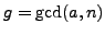 $ g=\gcd(a,n)$