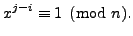 $\displaystyle x^{j-i}\equiv 1\pmod{n}.
$