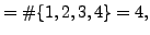 $\displaystyle = \char93 \{1,2,3,4\} = 4,$