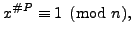 $\displaystyle x^{\char93 P} \equiv 1\pmod{n},$