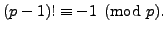 $ (p-1)! \equiv -1 \pmod{p}.$
