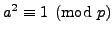 $ a^2\equiv 1\pmod{p}$