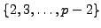 $ \{2,3,\ldots,p-2\}$