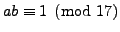 $ ab\equiv 1\pmod{17}$
