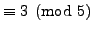 $\displaystyle \equiv 3 \pmod{5}$