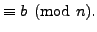 $\displaystyle \equiv b\pmod{n}.$