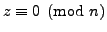 $ z\equiv 0\pmod{n}$