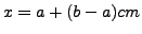 $ x =a + (b-a)cm$