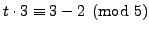 $ t\cdot 3 \equiv 3-2\pmod{5}$