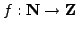 $ f:\mathbb{N}\rightarrow \mathbb{Z}$