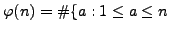$\displaystyle \varphi (n) = \char93 \{a : 1\leq a \leq n$