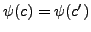 $ \psi(c)=\psi(c')$