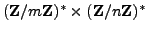 $ (\mathbb{Z}/m\mathbb{Z}{})^* \times (\mathbb{Z}/n\mathbb{Z}{})^*$