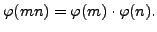 $\displaystyle \varphi (mn) = \varphi (m)\cdot \varphi (n).
$