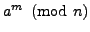 $ a^m\pmod{n}$