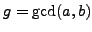 $ g=\gcd(a,b)$