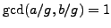 $ \gcd(a/g,b/g)=1$