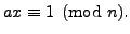 $ ax\equiv 1\pmod{n}.$