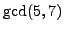$ \gcd(5,7)$
