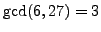 $ \gcd(6,27)=3$