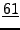 $\displaystyle \underline{61}$