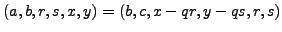 $ (a, b, r, s, x, y) =(b, c, x-qr, y-qs, r, s)$